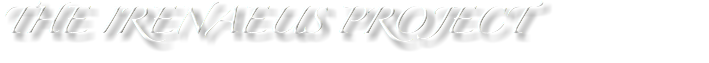 THE IRENAEUS PROJECT